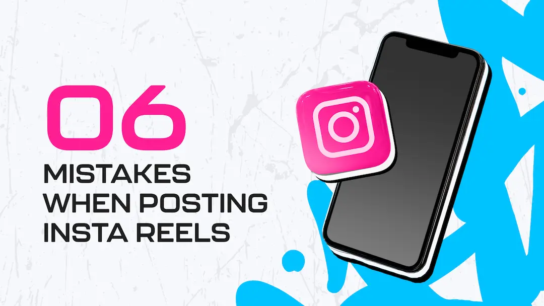 top-six-mistakes-when-posting-instagram-reels